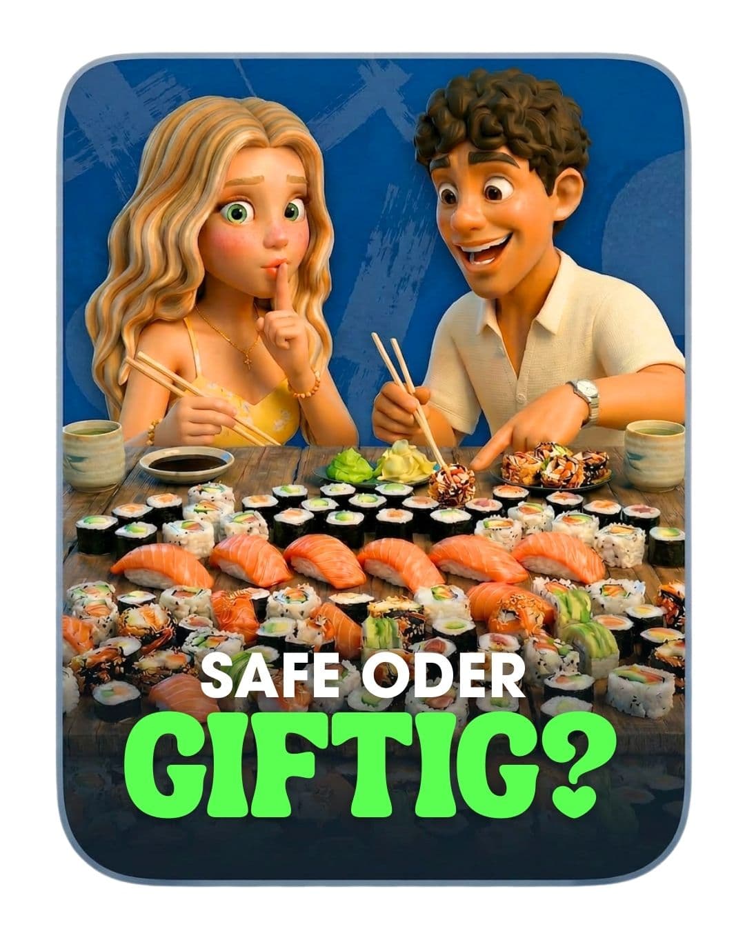Safe oder Giftig?
